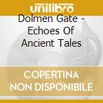 Dolmen Gate - Echoes Of Ancient Tales cd