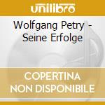Wolfgang Petry - Seine Erfolge cd musicale di Wolfgang Petry