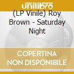 (LP Vinile) Roy Brown - Saturday Night lp vinile