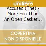Accused (The) - More Fun Than An Open Casket Funeral cd
