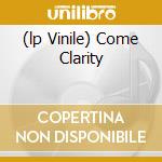 (lp Vinile) Come Clarity cd