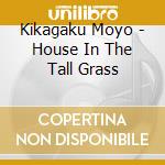 Kikagaku Moyo - House In The Tall Grass cd