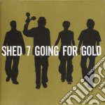 Shed 7 - Going For Gold