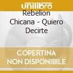 Rebelion Chicana - Quiero Decirte cd