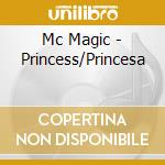Mc Magic - Princess/Princesa cd