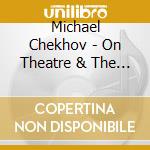 Michael Chekhov - On Theatre & The Art Of Acting cd