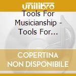 Tools For Musicianship - Tools For Musicianship cd musicale