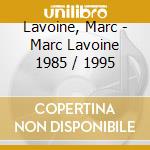 Lavoine, Marc - Marc Lavoine 1985 / 1995 cd musicale di Lavoine, Marc