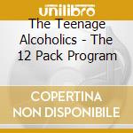 The Teenage Alcoholics - The 12 Pack Program cd