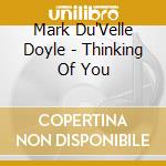 Mark Du'Velle Doyle - Thinking Of You cd