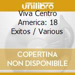 Viva Centro America: 18 Exitos / Various cd