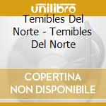 Temibles Del Norte - Temibles Del Norte cd
