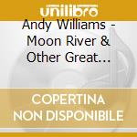 Andy Williams - Moon River & Other Great Movie Themes cd musicale di Andy Williams