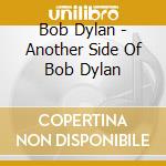 Bob Dylan - Another Side Of Bob Dylan cd