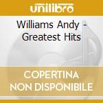Williams Andy - Greatest Hits cd musicale di Williams Andy