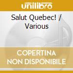 Salut Quebec! / Various cd