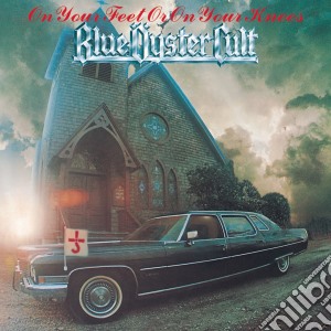 Blue Oyster Cult - On Your Feet Or On Your Knees cd musicale