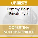 Tommy Bolin - Private Eyes cd musicale di Tommy Bolin