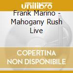 Frank Marino - Mahogany Rush Live cd