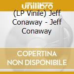 (LP Vinile) Jeff Conaway - Jeff Conaway lp vinile di Jeff Conaway