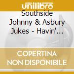 Southside Johnny & Asbury Jukes - Havin' A Party cd musicale di Southside Johnny & Asbury Jukes