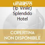 (lp Vinile) Splendido Hotel cd