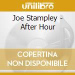 Joe Stampley - After Hour cd musicale di Joe Stampley
