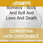 Romeos - Rock And Roll And Love And Death cd