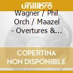Wagner / Phil Orch / Maazel - Overtures & Preludes cd