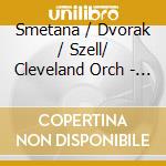 Smetana / Dvorak / Szell/ Cleveland Orch - Smetana Szell cd musicale di Smetana / Dvorak / Szell/ Cleveland Orch