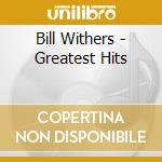 Bill Withers - Greatest Hits cd musicale di Bill Withers