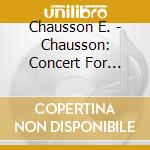 Chausson E. - Chausson: Concert For Violin cd