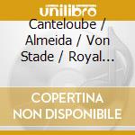 Canteloube / Almeida / Von Stade / Royal Phil Orch - Songs Of Auver cd
