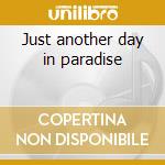 Just another day in paradise cd musicale di Bertie Higgins