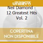 Neil Diamond - 12 Greatest Hits Vol. 2 cd