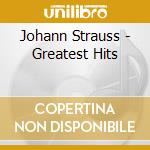 Johann Strauss - Greatest Hits cd musicale di Johann Strauss