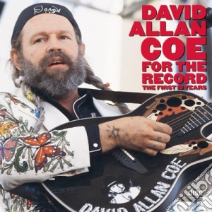 David Allan Coe - For The Record: The First 10 Years cd musicale di David Allan Coe