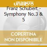 Franz Schubert - Symphony No.3 & 5 cd
