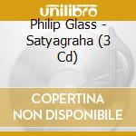 Philip Glass - Satyagraha (3 Cd) cd