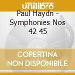 Paul Haydn - Symphonies Nos 42 45 cd musicale