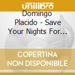 Domingo Placido - Save Your Nights For Me cd
