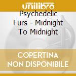 Psychedelic Furs - Midnight To Midnight cd