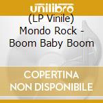 (LP Vinile) Mondo Rock - Boom Baby Boom lp vinile