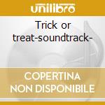 Trick or treat-soundtrack- cd musicale di Fastway