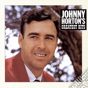 Johnny Horton - Greatest Hits cd musicale di Johnny Horton