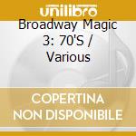 Broadway Magic 3: 70'S / Various cd musicale