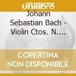 Johann Sebastian Bach - Violin Ctos. N. 1 & 2 / cd musicale