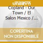 Copland - Our Town / El Salon Mexico / Lincoln Portrait cd