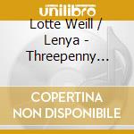 Lotte Weill / Lenya - Threepenny Opera [Complete] cd