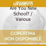 Are You New School? / Various cd
